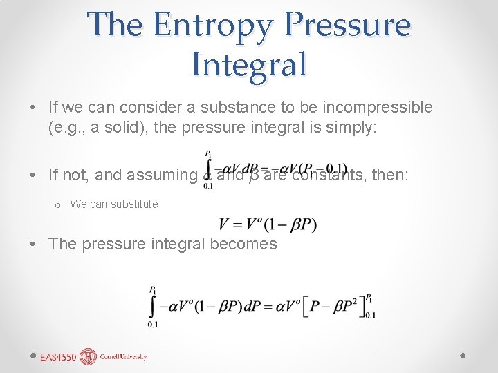 The Entropy Pressure Integral • If we can consider a substance to be incompressible