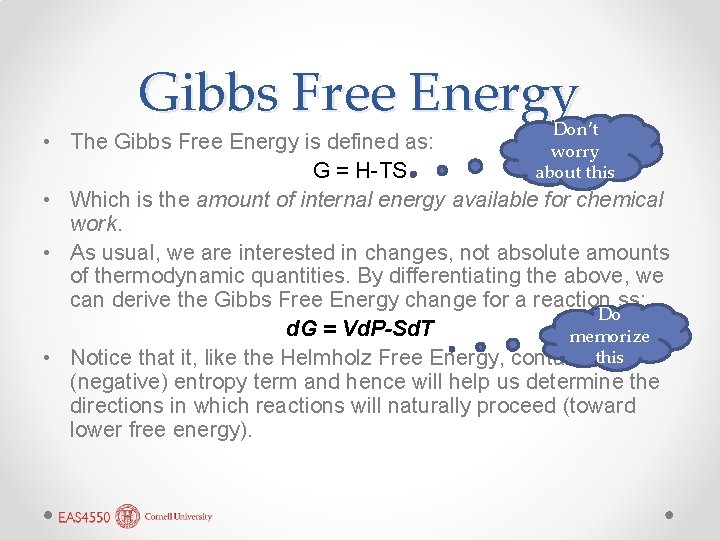 Gibbs Free Energy Don’t worry about this • The Gibbs Free Energy is defined