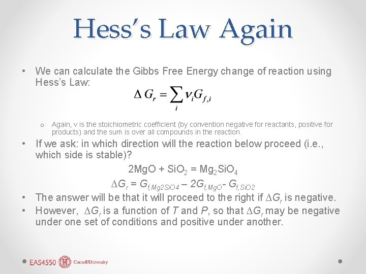 Hess’s Law Again • We can calculate the Gibbs Free Energy change of reaction