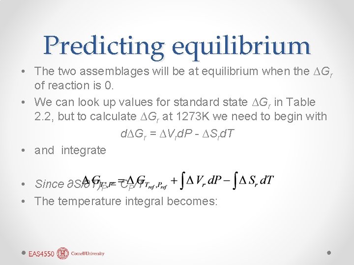 Predicting equilibrium • The two assemblages will be at equilibrium when the ∆Gr of