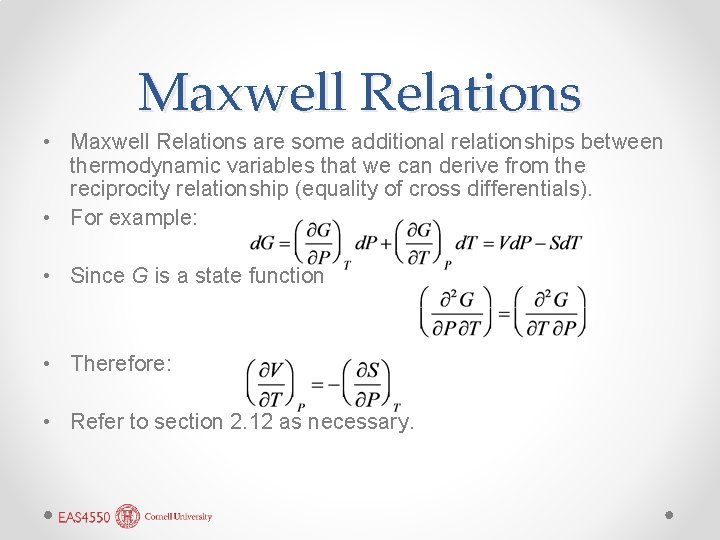 Maxwell Relations • Maxwell Relations are some additional relationships between thermodynamic variables that we