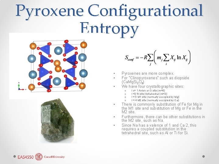 Pyroxene Configurational Entropy • • • Pyroxenes are more complex. For ”Clinopyroxenes” such as