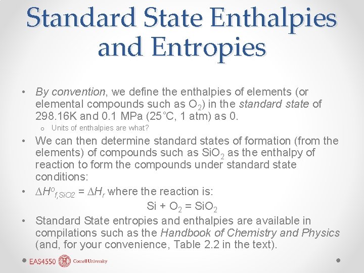 Standard State Enthalpies and Entropies • By convention, we define the enthalpies of elements