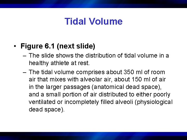 Tidal Volume • Figure 6. 1 (next slide) – The slide shows the distribution