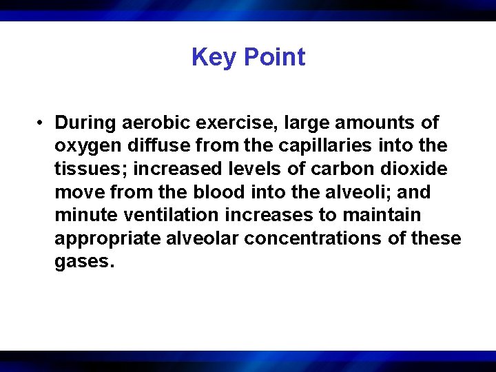 Key Point • During aerobic exercise, large amounts of oxygen diffuse from the capillaries