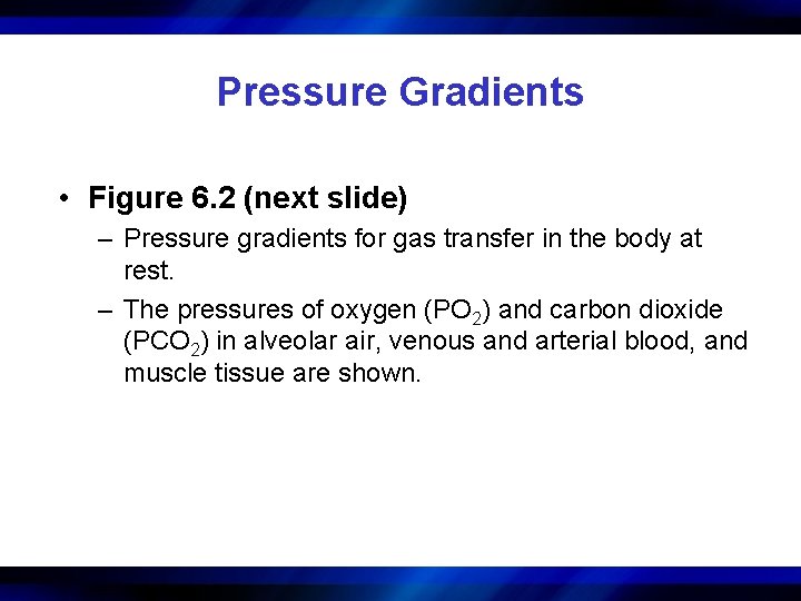 Pressure Gradients • Figure 6. 2 (next slide) – Pressure gradients for gas transfer