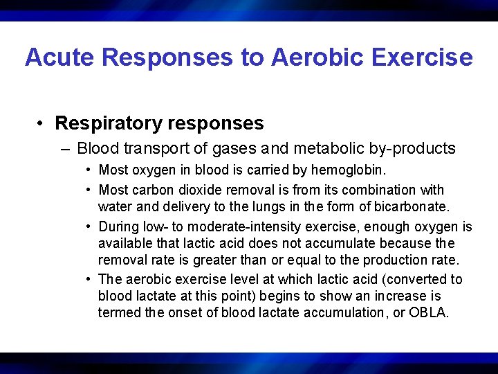 Acute Responses to Aerobic Exercise • Respiratory responses – Blood transport of gases and