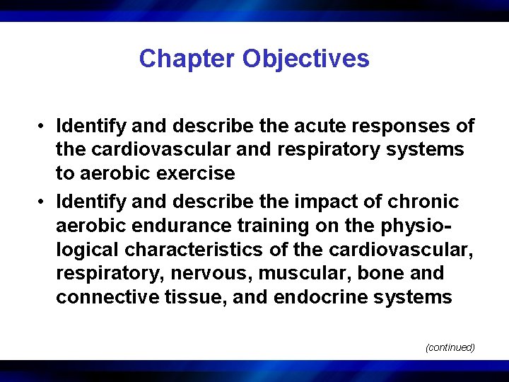 Chapter Objectives • Identify and describe the acute responses of the cardiovascular and respiratory