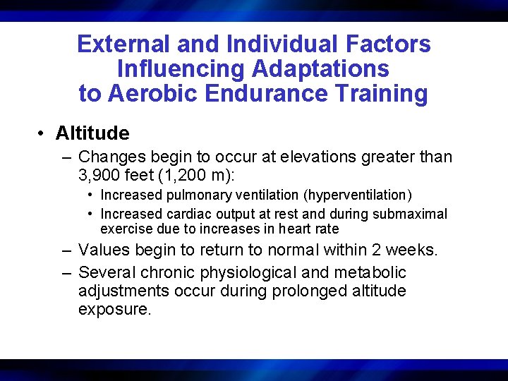 External and Individual Factors Influencing Adaptations to Aerobic Endurance Training • Altitude – Changes