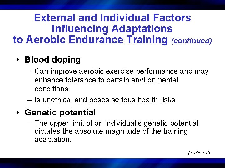 External and Individual Factors Influencing Adaptations to Aerobic Endurance Training (continued) • Blood doping