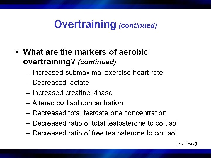 Overtraining (continued) • What are the markers of aerobic overtraining? (continued) – – –