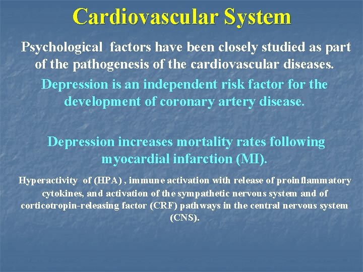 Cardiovascular System Psychological factors have been closely studied as part of the pathogenesis of