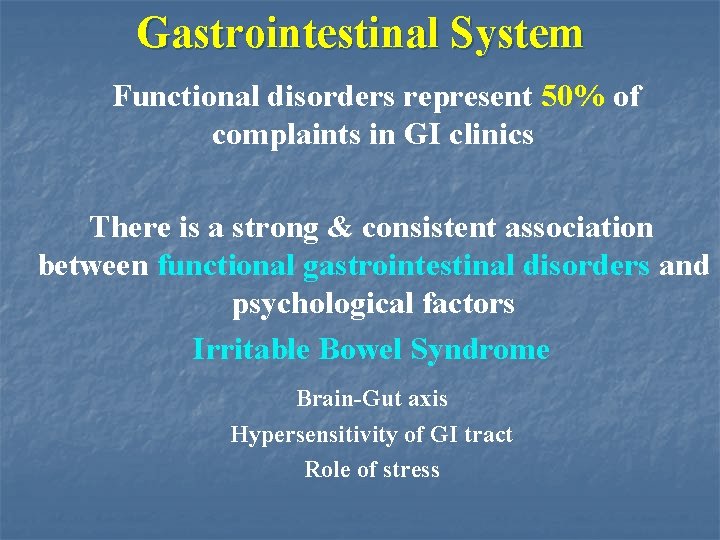 Gastrointestinal System Functional disorders represent 50% of complaints in GI clinics There is a