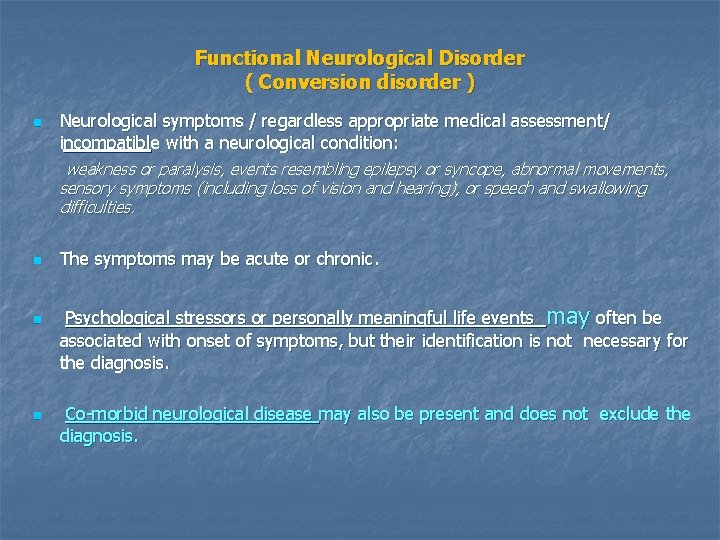 Functional Neurological Disorder ( Conversion disorder ) n Neurological symptoms / regardless appropriate medical