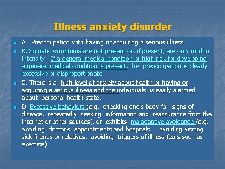 Illness anxiety disorder n n A. Preoccupation with having or acquiring a serious illness.