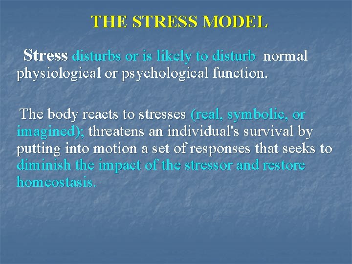 THE STRESS MODEL Stress disturbs or is likely to disturb normal physiological or psychological
