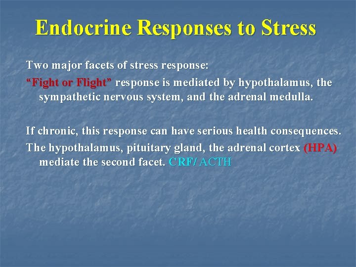 Endocrine Responses to Stress Two major facets of stress response: “Fight or Flight” response
