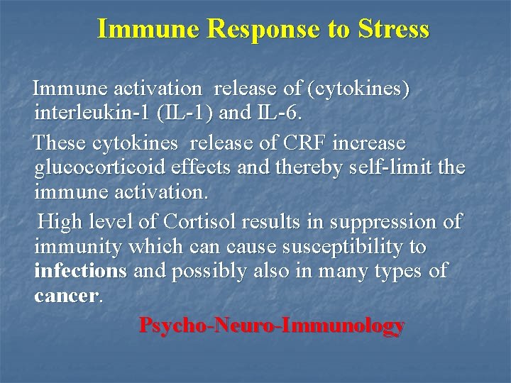 Immune Response to Stress Immune activation release of (cytokines) interleukin-1 (IL-1) and IL-6. These