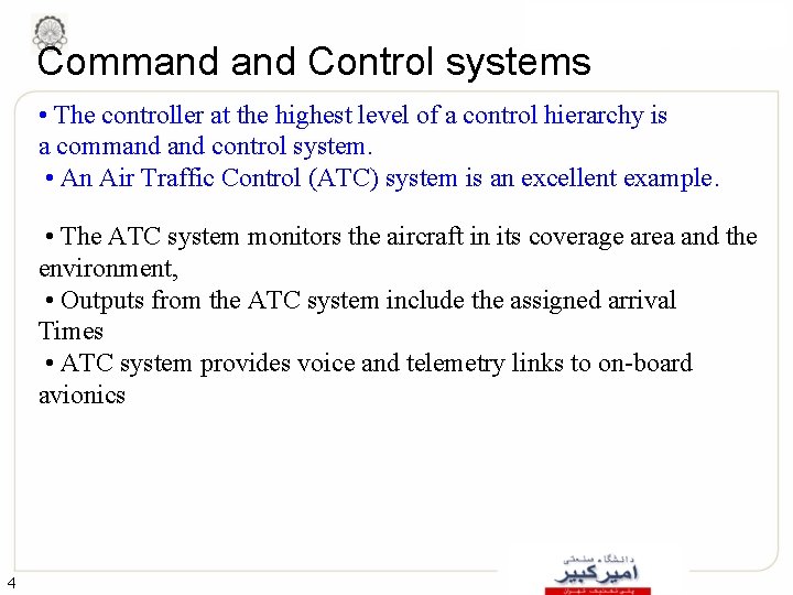 Command Control systems • The controller at the highest level of a control hierarchy