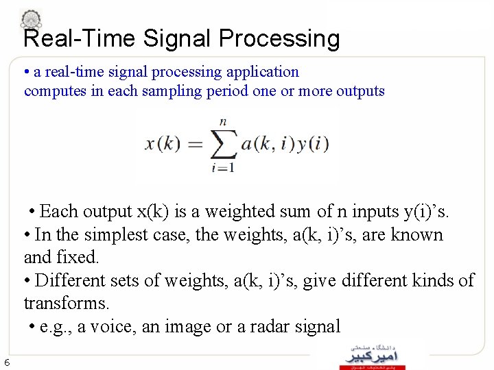 Real-Time Signal Processing • a real-time signal processing application computes in each sampling period