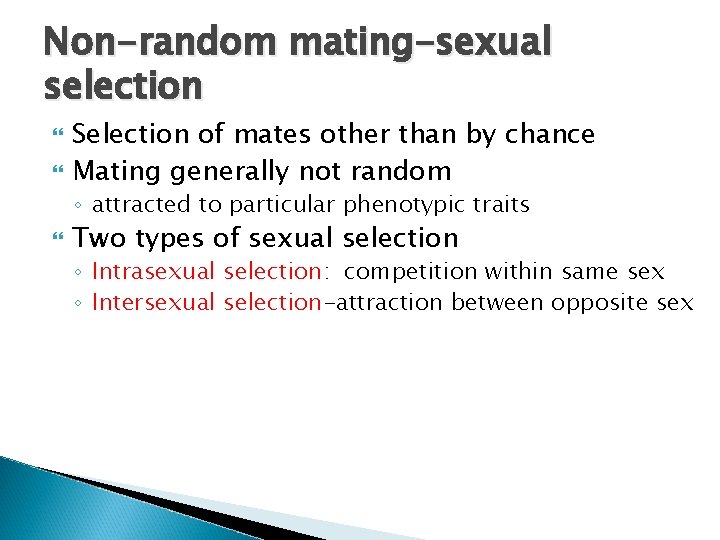 Non-random mating-sexual selection Selection of mates other than by chance Mating generally not random