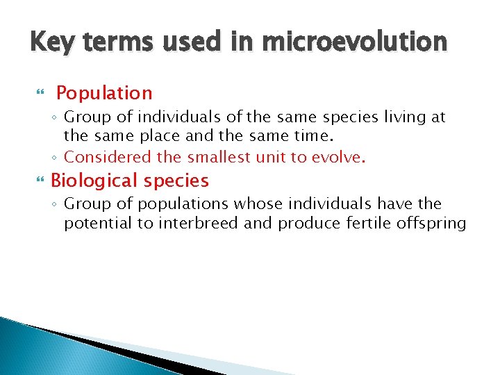 Key terms used in microevolution Population ◦ Group of individuals of the same species