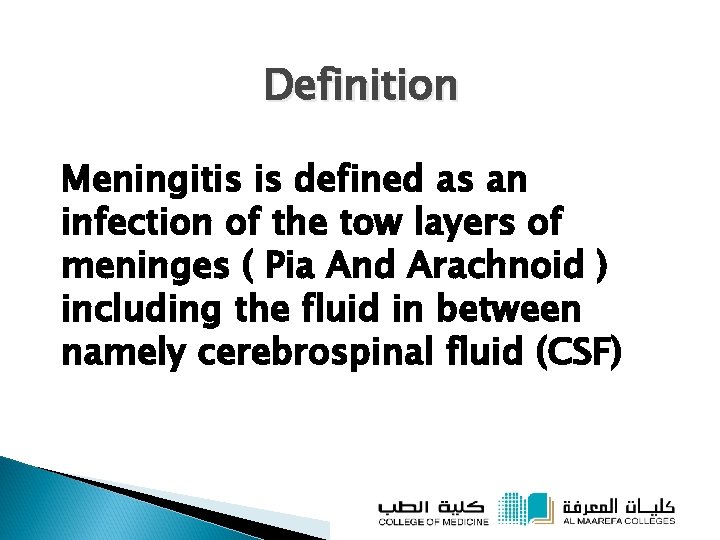 Definition Meningitis is defined as an infection of the tow layers of meninges (