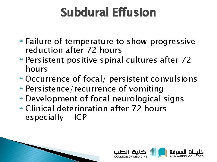 Subdural Effusion Failure of temperature to show progressive reduction after 72 hours Persistent positive