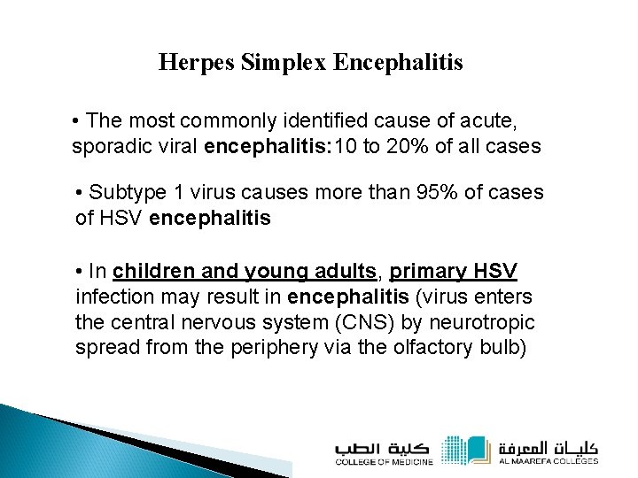 Herpes Simplex Encephalitis • The most commonly identified cause of acute, sporadic viral encephalitis: