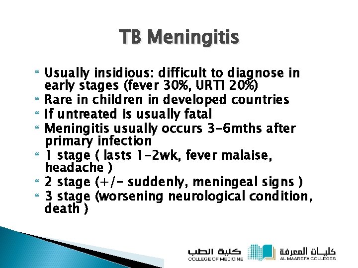 TB Meningitis Usually insidious: difficult to diagnose in early stages (fever 30%, URTI 20%)