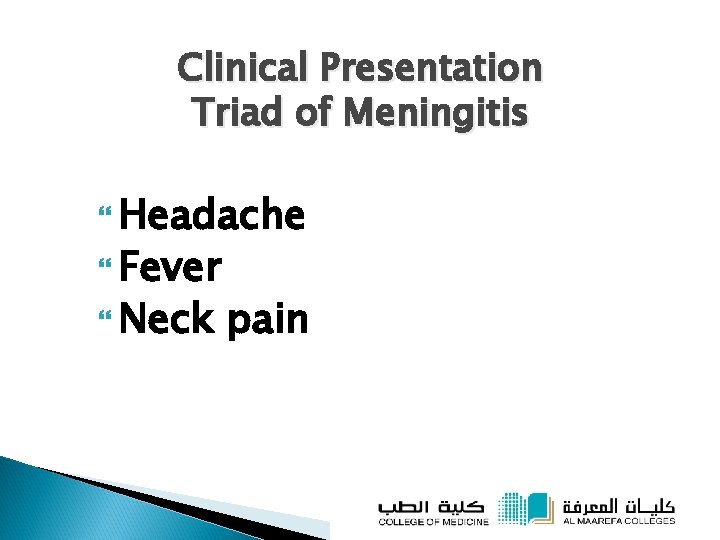 Clinical Presentation Triad of Meningitis Headache Fever Neck pain 