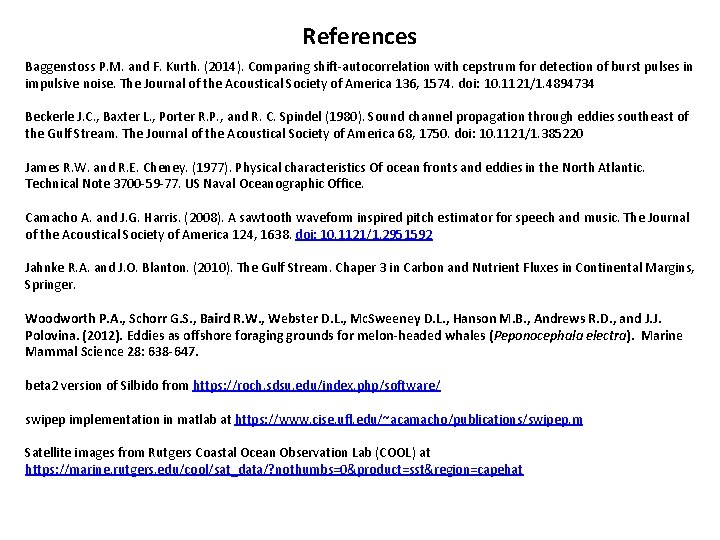 References Baggenstoss P. M. and F. Kurth. (2014). Comparing shift-autocorrelation with cepstrum for detection