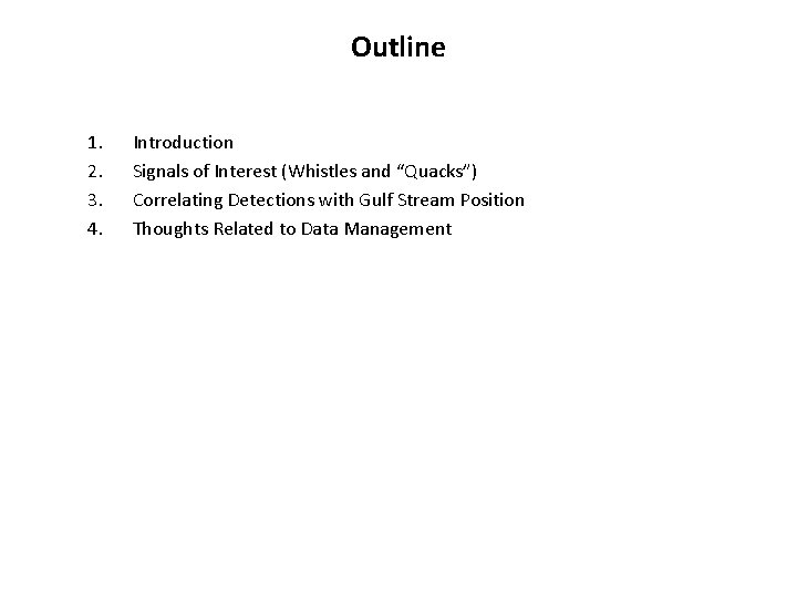 Outline 1. 2. 3. 4. Introduction Signals of Interest (Whistles and “Quacks”) Correlating Detections