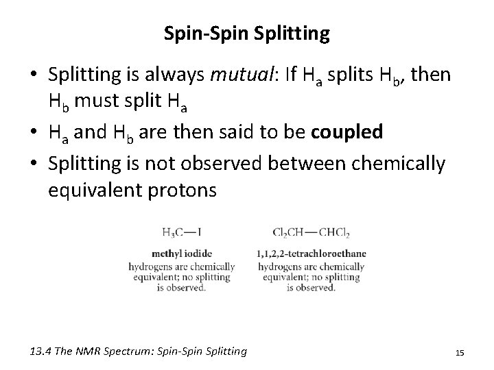 Spin-Spin Splitting • Splitting is always mutual: If Ha splits Hb, then Hb must