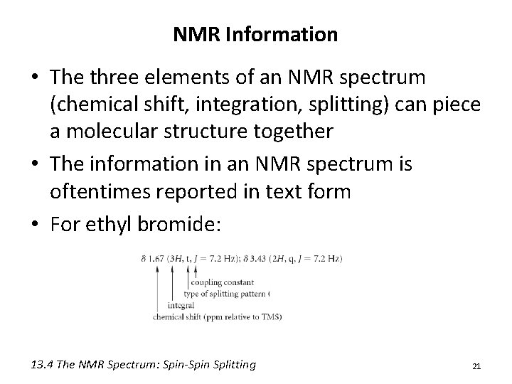 NMR Information • The three elements of an NMR spectrum (chemical shift, integration, splitting)