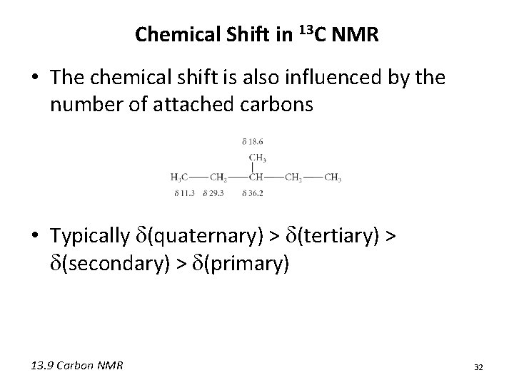 Chemical Shift in 13 C NMR • The chemical shift is also influenced by