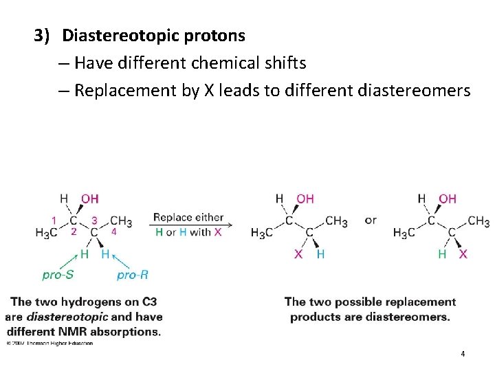 3) Diastereotopic protons – Have different chemical shifts – Replacement by X leads to