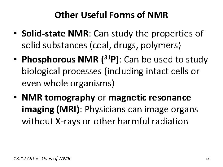 Other Useful Forms of NMR • Solid-state NMR: Can study the properties of solid