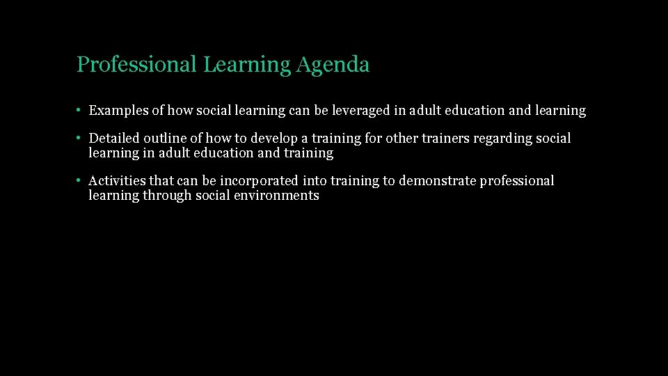 Professional Learning Agenda • Examples of how social learning can be leveraged in adult Professional Learning Agenda • Examples of how social learning can be leveraged in adult