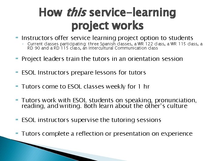 How this service-learning project works Instructors offer service learning project option to students ◦