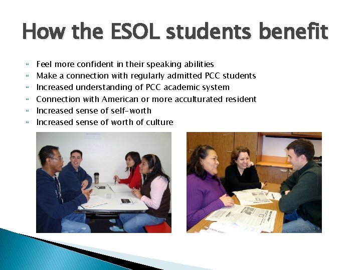 How the ESOL students benefit Feel more confident in their speaking abilities Make a