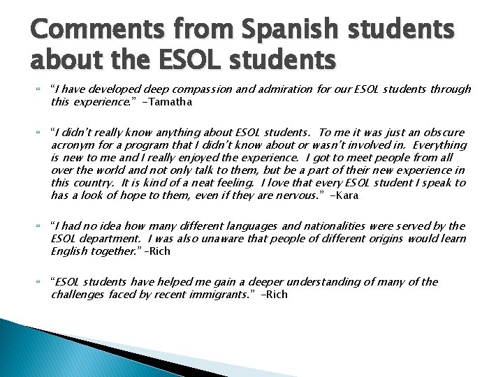 Comments from Spanish students about the ESOL students “I have developed deep compassion and