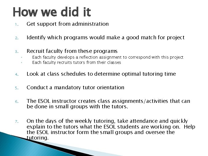 How we did it 1. Get support from administration 2. Identify which programs would