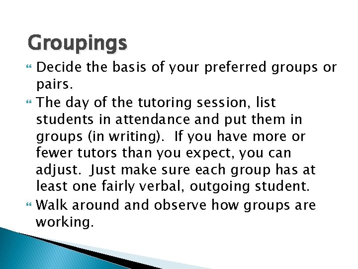 Groupings Decide the basis of your preferred groups or pairs. The day of the