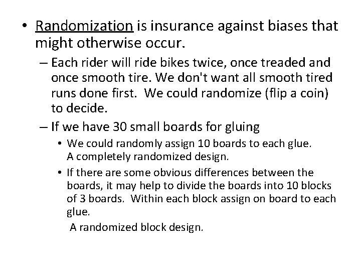  • Randomization is insurance against biases that might otherwise occur. – Each rider