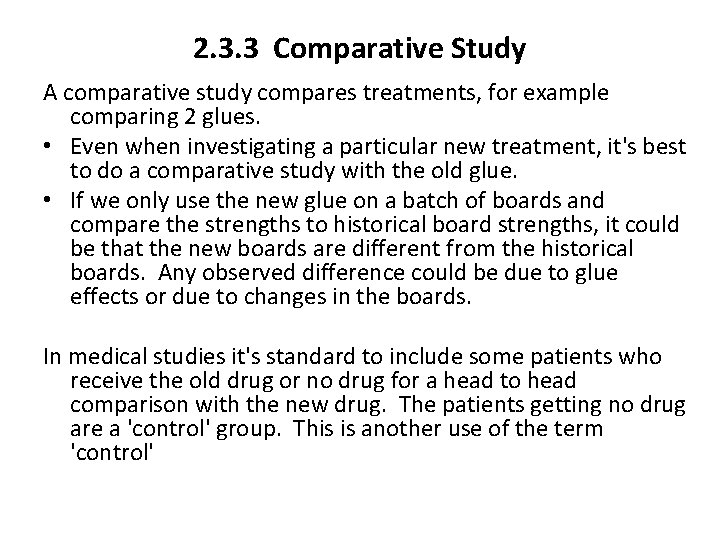 2. 3. 3 Comparative Study A comparative study compares treatments, for example comparing 2