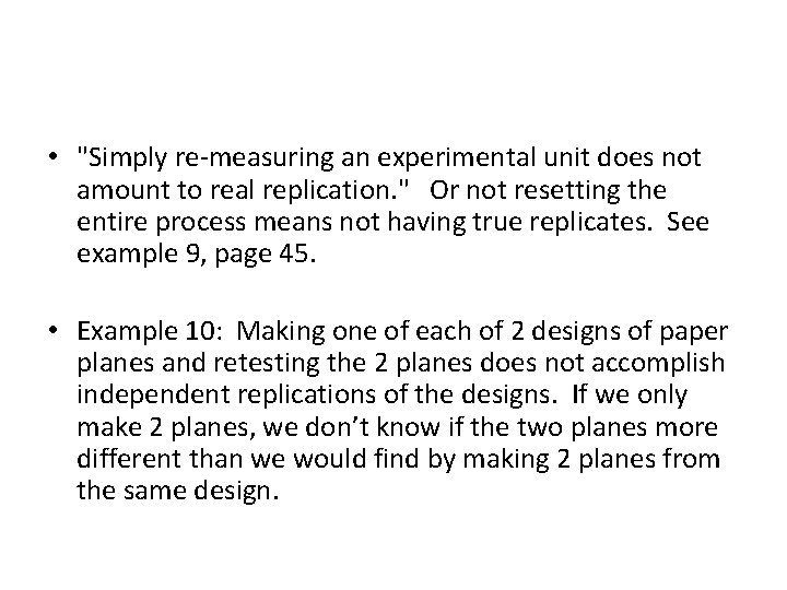  • "Simply re-measuring an experimental unit does not amount to real replication. "