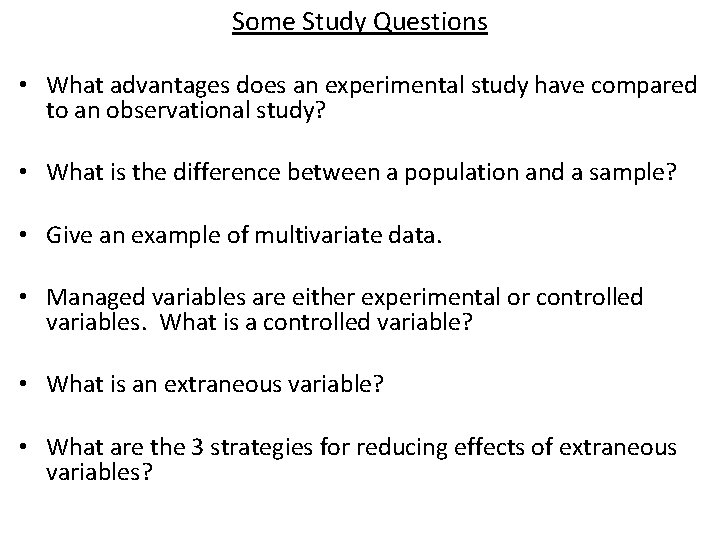 Some Study Questions • What advantages does an experimental study have compared to an