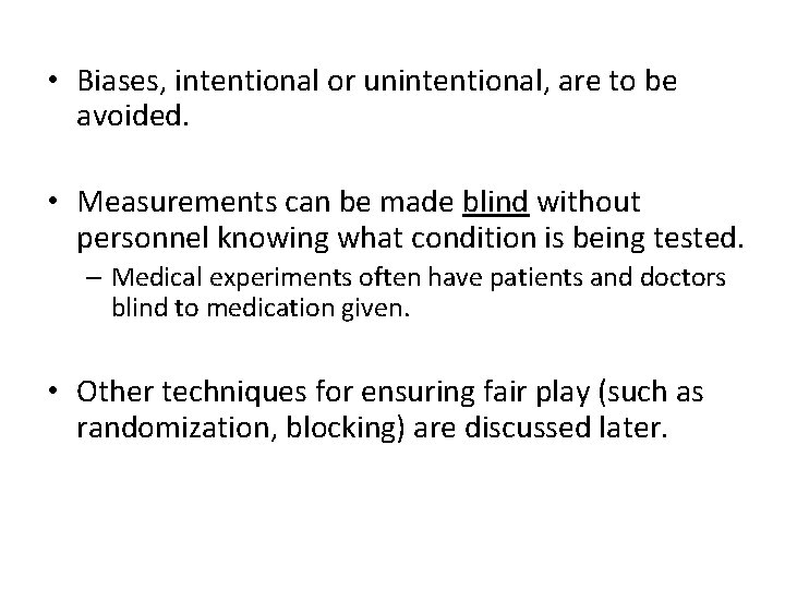  • Biases, intentional or unintentional, are to be avoided. • Measurements can be