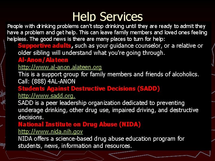 Help Services People with drinking problems can't stop drinking until they are ready to